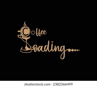 Coffee loading, best coffee T-shirt design for coffee lovers