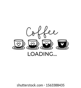 Coffee loading funny card or print with lettering vector illustration. Template of cups with heart symbols and caffeine downloading flat style design. Java time concept