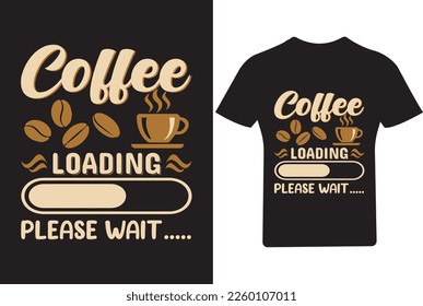 Coffee loading please wait T Shirt