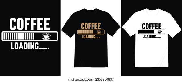  Coffee loading T Shirt Design, typography design, Hand drawn lettering phrase, Coffee t-shirt design , designs, coffee t-shirt quotes, coffee lovers t shirt design print ready file.