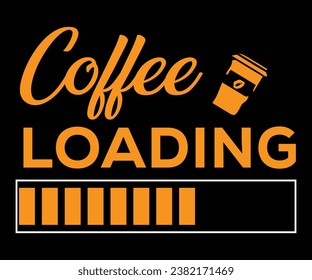 Coffee loading, Coffee t-shirt design