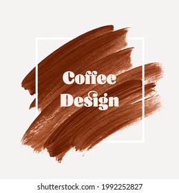 Coffee logo design sign vector. Original grunge brown brush paint texture design acrylic stroke poster over square frame vector. 