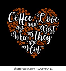 Coffee Love and are best when they are hot