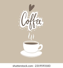Coffee love cafe poster print. White cup illustration and hand lettering of word Coffee. Vector inspirational design