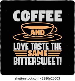 Coffee and love taste the same typography tshirt design premium vector