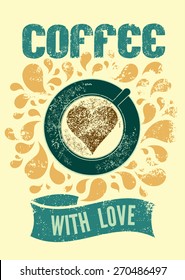 Coffee with love. Typographic retro poster for cafe. Vector illustration.