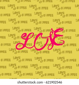 Coffee is Love. Vector background. Pattern.