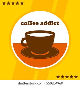 Coffee lover, cafe poster design. Coffee addict t shirt design