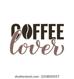 Coffee lover calligraphy hand lettering. Funny coffee quote. Kitchen sign.  Vector template for typography poster, banner, sticker, shirt, mug, etc.