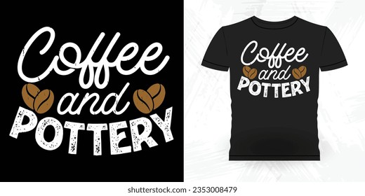 Coffee Lover Funny Artista Cerámica Retro Vintage Cerámica Maker Diseño de camisetas