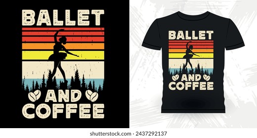 Coffee Lover Funny Dancing Gift Retro Vintage Ballerina Ballet Dance T-shirt Design