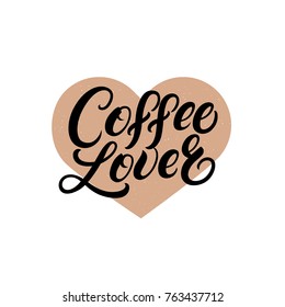 Coffee lover hand written lettering quote with brawn heart. Inspirational coffee phrase for tee print, poster, card. Isolated on background. Vector illustration.