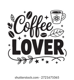 Coffee lover lettering with beans cup and floral decorative elements
