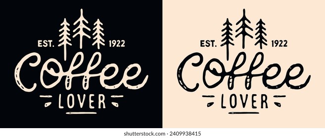 Coffee lover lettering fir trees illustration poster. Mountain and winter rustic cozy vintage caffeinated cabin life aesthetic drawing for barista and coffee shops. Mug print label packaging vector.