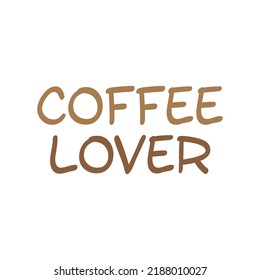 Coffee lover lettering text quote isolated on white