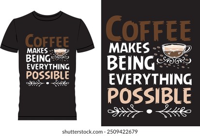 Coffee Lover coffee make being everything possible 