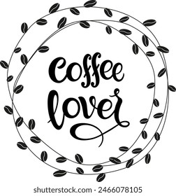 Coffee lover quote. Hand drawn vector logotype with lettering typography  on white background. Illustration with slogan for print, banner, flyer, poster, sticker