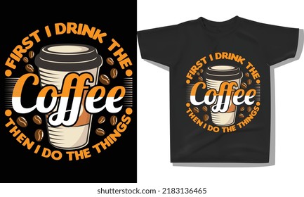 coffee lover t-shirt design,Quote typography on coffee cups, 
Coffee quotes lettering tshirt design, trendy typography lettering vertical design template for print.