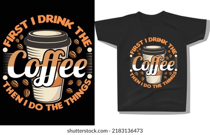 coffee lover t-shirt design,Quote typography on coffee cups, 
Coffee quotes lettering tshirt design, trendy typography lettering vertical design template for print.