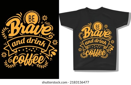 coffee lover t-shirt design,Quote typography on coffee cups, 
Coffee quotes lettering tshirt design, trendy typography lettering vertical design template for print.