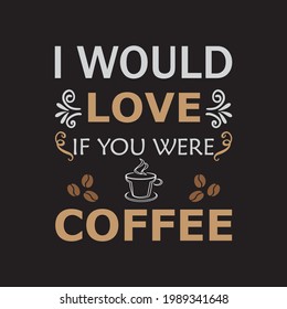 Coffee  lover Typography T-Shirt Design 