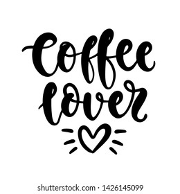 Coffee lover. Vector handwritten lettering poster, mug design, planner sticker. Calligraphy can be used for menu, logo or flyer. 