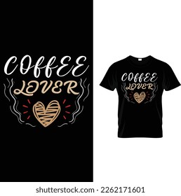 Coffee Lover .. Coffee vector t shirt design template