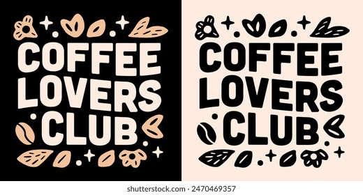 Coffee lovers club lettering shirt design logo badge. Groovy floral retro vintage aesthetic text illustration for barista and coffee shops. Girl women gifts mug print poster sign vector cut file.