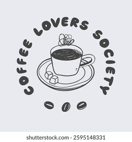 Coffee lovers society. Retro typography slogan print with vintage hand drawn illustration for tee, t shirt, canvas, poster, sticker.