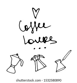 Coffee lovers. Text with coffee makers. Hand drawn lettering quote for cafe and restaurant. Inscription for prints and posters, menu design, banners and greeting cards. Vintage stylized lettering.