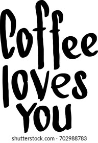 Coffee loves you. Hand drawn ink illustration.Isolated on white background.