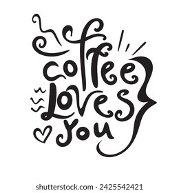 coffee loves you hand lettering inscription positive quote, calligraphy vector illustration