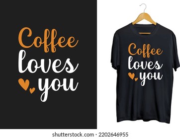 Coffee loves you typography t-shirt design, coffee heart shirt svg and craft

