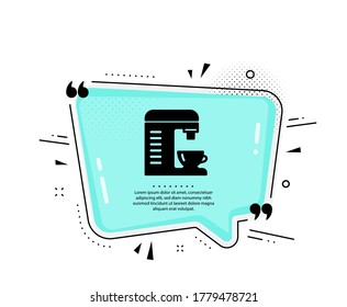Coffee machine icon. Quote speech bubble. Hot drink sign. Fresh beverage symbol. Quotation marks. Classic coffee machine icon. Vector