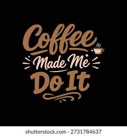 Coffee made me do it handwritten text with coffee cup illustration vector