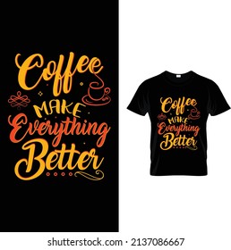 Coffee make everything better typography t-shirt