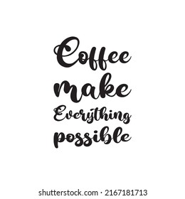 coffee make everything possible black letter quote