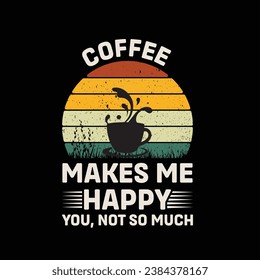 
Coffee Make Me happy You Not So Vector ilustrations for Graphic Design, t-shirt prints, posters y Mugs.