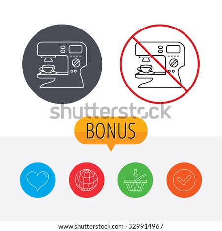 Coffee maker icon. Hot drink machine sign. Shopping cart, globe, heart and check bonus buttons. Ban or stop prohibition symbol.