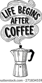 La vida de la cafetera comienza después de la Ilustración vectorial de café moka pot tipografía concepto de bebida de cafeína aislado negro en diseño transparente para baristas y amantes del café