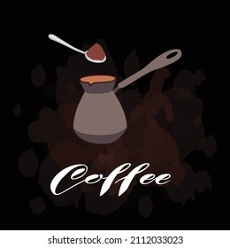 Coffee maker with a spoon, cezve on a dark background. Vector illustration. Postcard, menu for caffeine and shop, logo, poster, banner.