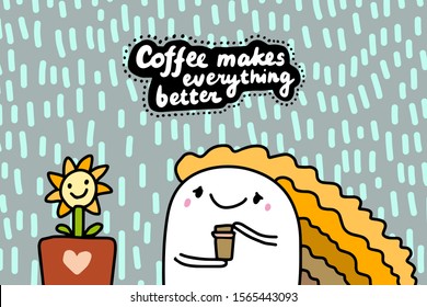 Coffee makes everything better hand drawn vector illustration in cartoon comic style woman happy holding cup of drink lettering