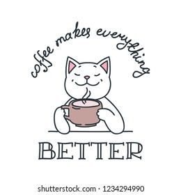 Coffee makes everything better. Illustration of happy cat with a cup of coffee isolated on white background. Can be used for menu, logo or flyer. Vector 8 EPS.