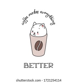 Coffee makes everything better. Kawaii illustration of a little kitten sitting in the paper coffee cup isolated on white background. Vector 8 EPS.