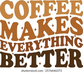 Coffee Makes Everything Better Retro Typography T-Shirt Design