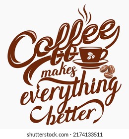 Coffee makes everything better Coffee t shirt and mug design vector illustration