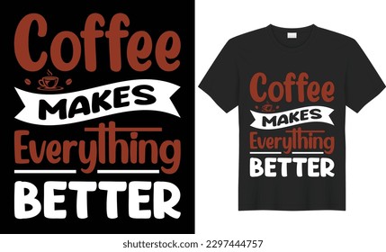 Coffee makes everything better t shirt design. Coffee lover t-shirt design.Happiness is a cup of coffee Tshirt design apparel typography latest  trendy design.

