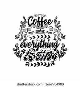 Coffee makes everything better typography