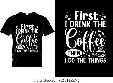 Coffee makes everything better vector typography tshirt design