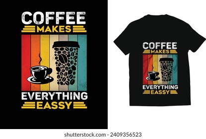 Coffee makes everything easy T-shirt design